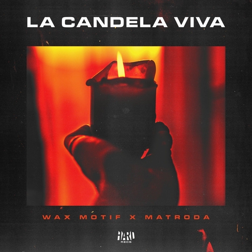 Wax Motif, Matroda - La Candela Viva